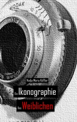 Die Ikonographie des Weiblichen - Nadja Maria K&ouml;ffler