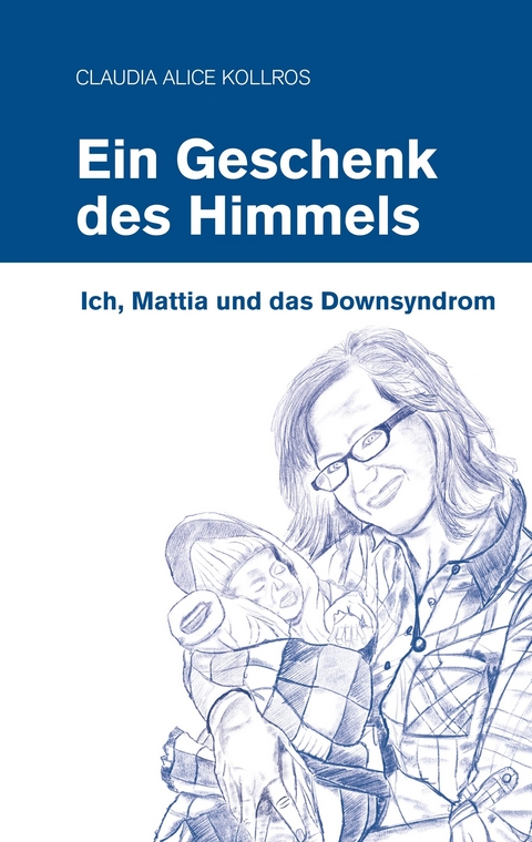 Ein Geschenk des Himmels - Claudia Kollros