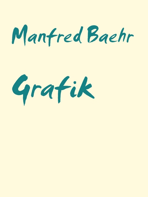 Grafik - Manfred Baehr