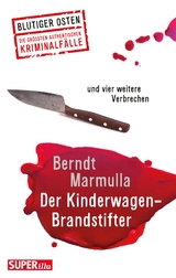Der Kinderwagen-Brandstifter - Berndt Marmulla