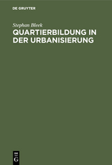 Quartierbildung in der Urbanisierung - Stephan Bleek