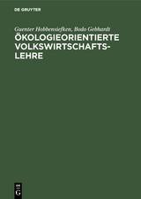 &Ouml;kologieorientierte Volkswirtschaftslehre - Guenter Hobbensiefken, Bodo Gebhardt