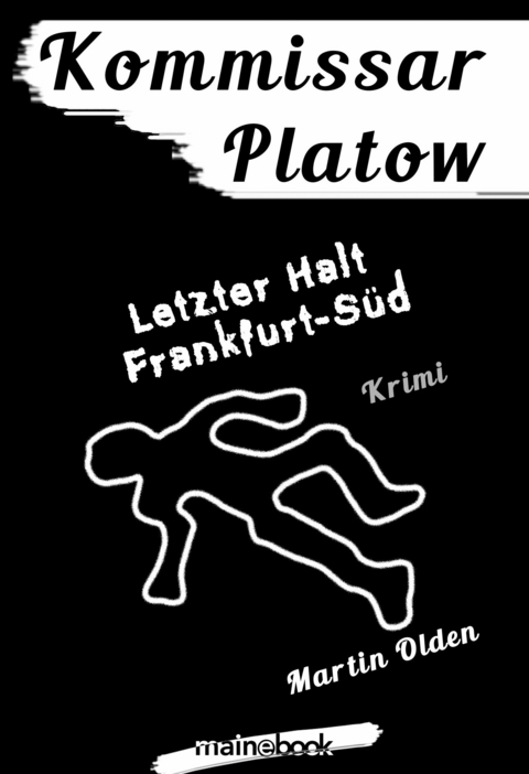 Kommissar Platow, Band 15: Letzter Halt Frankfurt-S&uuml;d - Martin Olden