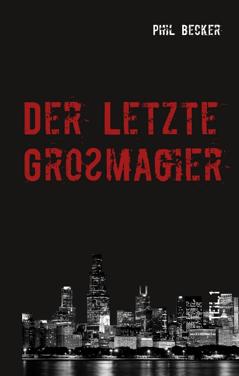 Der letzte Gro&szlig;magier - Phil Becker