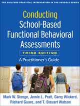Conducting School-Based Functional Behavioral Assessments - Mark W. Steege, Jamie L. Pratt, Garry Wickerd, Richard Guare, T. Steuart Watson