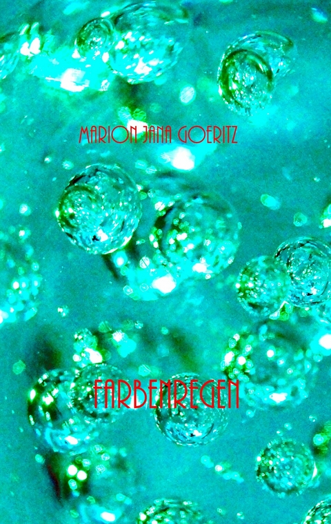 Farbenregen - Marion Jana Goeritz