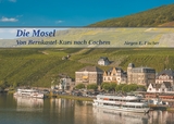 Die Mosel - J&uuml;rgen E. Fischer