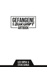 Gefangene der Zukunft Artbook - Steve Schild, Leo Kopka