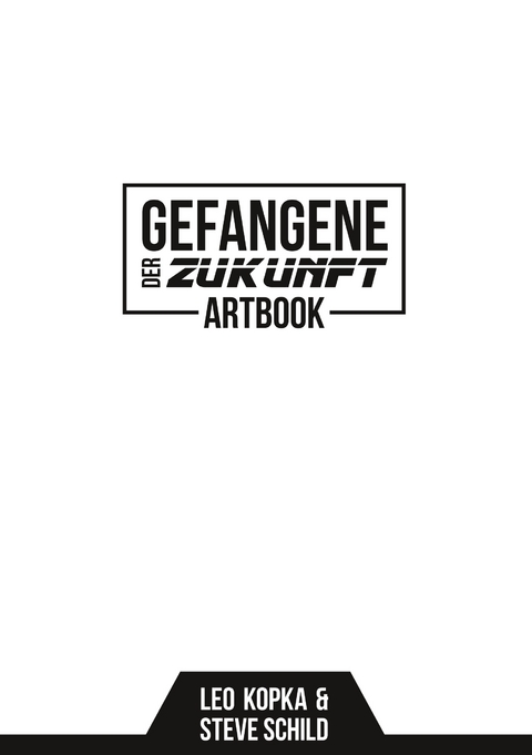 Gefangene der Zukunft Artbook - Steve Schild, Leo Kopka