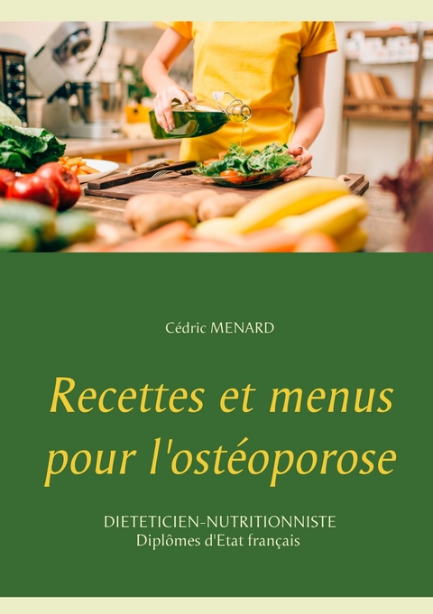 Recettes et menus pour l'ost&eacute;oporose - C&eacute;dric Menard
