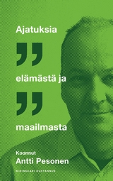 Ajatuksia el&auml;m&auml;st&auml; ja maailmasta - Antti Pesonen