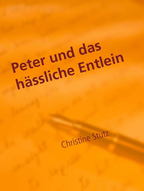 Peter und das h&auml;ssliche Entlein - Christine Stutz