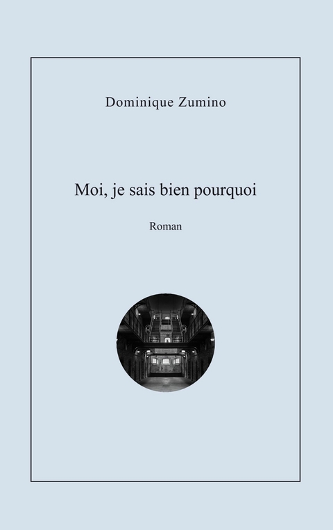 Moi je sais bien pourquoi - Dominique Zumino