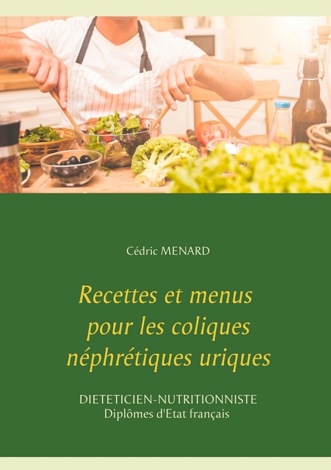 Recettes et menus pour les coliques n&eacute;phr&eacute;tiques uriques - C&eacute;dric Menard