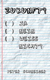 Zukunft? Ja, nein, wei&szlig; nicht? - Peter Schneider