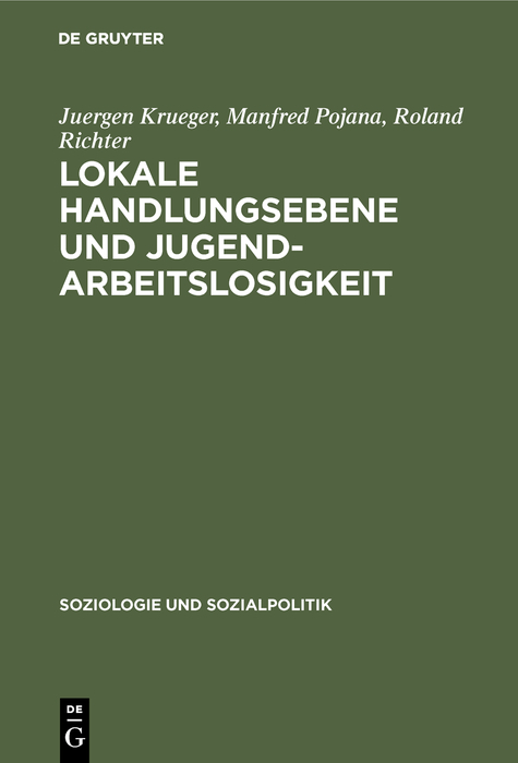 Lokale Handlungsebene und Jugendarbeitslosigkeit - Juergen Krueger, Manfred Pojana, Roland Richter