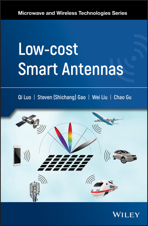 Low-cost Smart Antennas - Qi Luo, Steven Shichang Gao, Wei Liu, Chao Gu