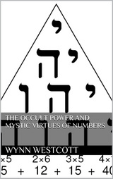 The occult power and mystic virtues of numbers - Wynn Westcott