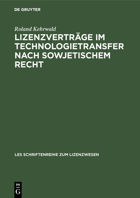 Lizenzvertr&auml;ge im Technologietransfer nach sowjetischem Recht - Roland Kehrwald