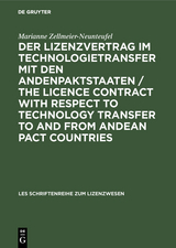 Der Lizenzvertrag im Technologietransfer mit den Andenpaktstaaten / The licence contract with respect to technology transfer to and from Andean Pact countries - Marianne Zellmeier-Neunteufel