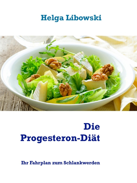 Die Progesteron-Diät - Helga Libowski