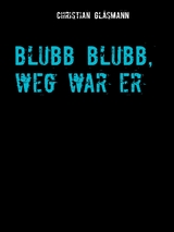 Blubb blubb, weg war er - Christian Gl&auml;smann