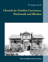 Chronik der Familien Carstensen, Wachsmuth und Bleicken - J&uuml;rgen Kaack