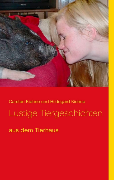 Lustige Tiergeschichten - Carsten Kiehne, Hildegard Kiehne