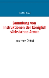 Sammlung von Instruktionen der k&ouml;niglich s&auml;chsischen Armee - 