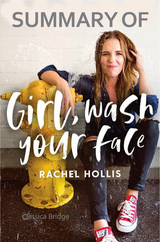 Summary of Girl, Wash Your Face by Rachel Hollis -  Jessica Bridge,  Rachel Hollis