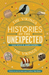 Histories of the Unexpected: The Vikings -  James Daybell,  Sam Willis