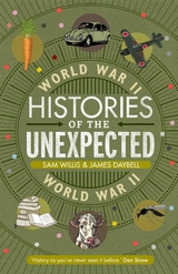Histories of the Unexpected: World War II -  James Daybell,  Sam Willis