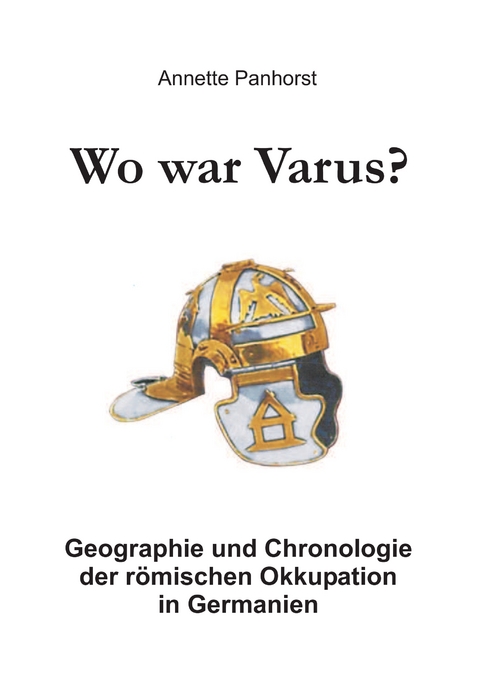 Wo war Varus? - Annette Panhorst