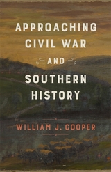 Approaching Civil War and Southern History - William J. Cooper