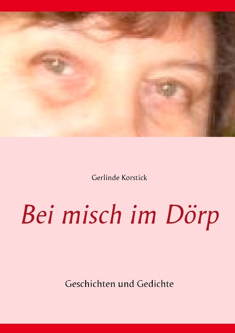 Bei misch im D&ouml;rp - Gerlinde Korstick