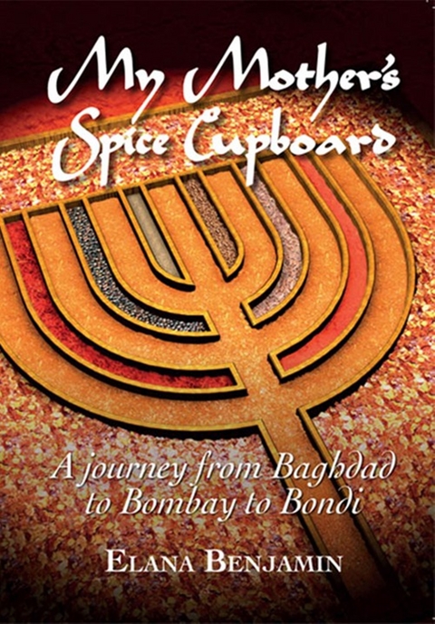 My Mother's Spice Cupboard - Elana Benjamin