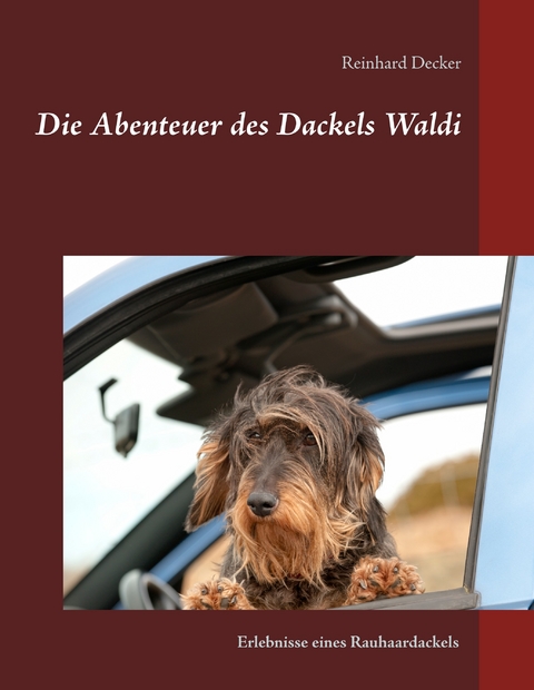 Die Abenteuer des Dackels Waldi - Reinhard Decker