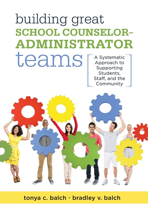 Building Great School Counselor-Administrator Teams - Tonya C. Balch, Bradley V. Balch