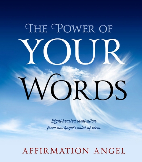 The Power Of Your Words - Affirmation Angel