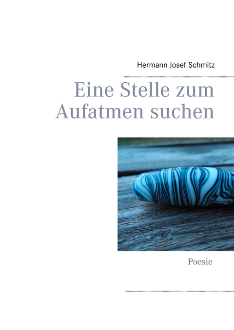 Eine Stelle zum Aufatmen suchen - Hermann Josef Schmitz