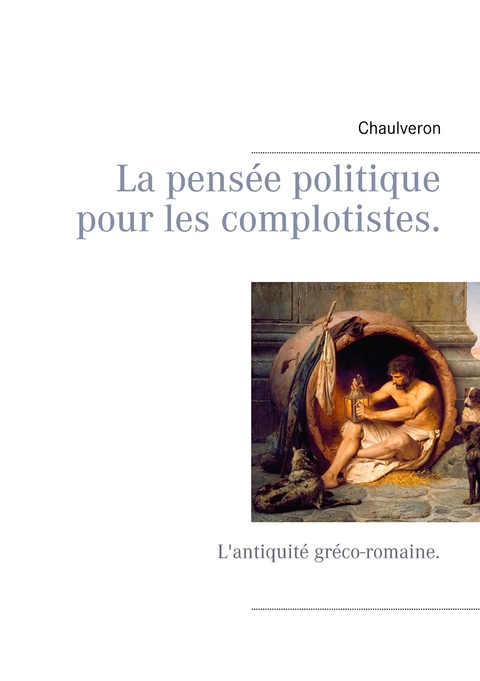 La pens&eacute;e politique pour les complotistes -  Chaulveron