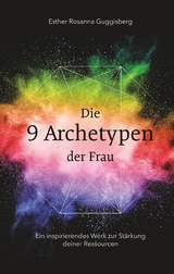 Die 9 Archetypen der Frau - Esther Rosanna Guggisberg