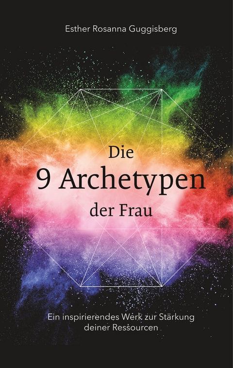 Die 9 Archetypen der Frau - Esther Rosanna Guggisberg