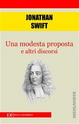 Una modesta proposta e altri discorsi - Jonathan Swift