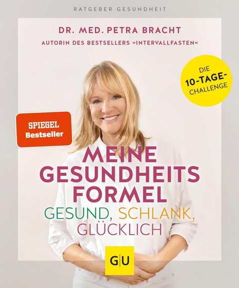 Meine Gesundheitsformel - Gesund, schlank, gl&uuml;cklich - Dr. med. Petra Bracht