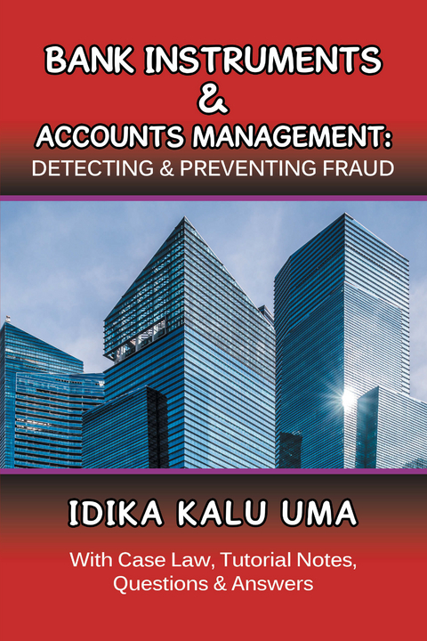 Bank Instruments & Accounts Management: Detecting & Preventing Fraud - Idika Kalu Uma