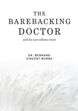 The Barebacking Doctor - Dr. Bernard Vincent Burns