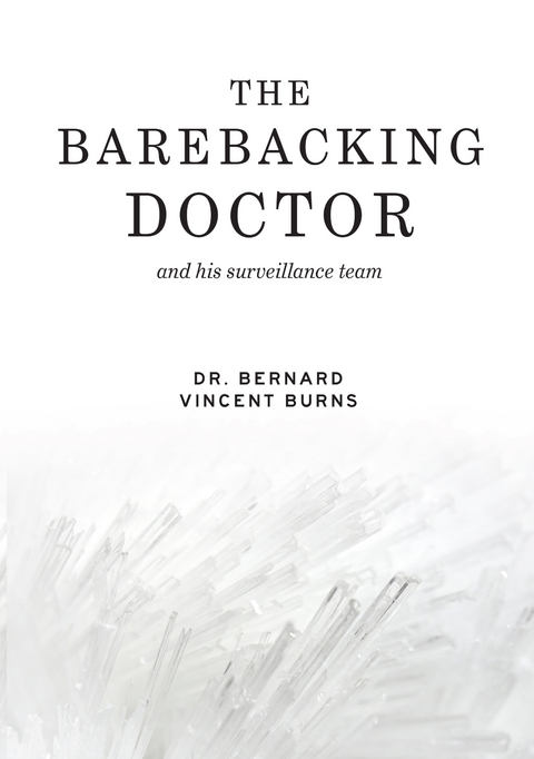 The Barebacking Doctor - Dr. Bernard Vincent Burns