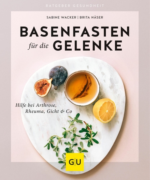 Basenfasten f&uuml;r die Gelenke - Sabine Wacker, Brita N&auml;ser