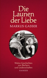 Die Launen der Liebe - Markus Gasser